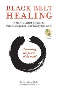 Black Belt Healing: A Martial Artist's Guide to Pain Management and Injury Recovery