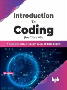 Introduction To Coding for Class VII: A Perfect Textbook to Learn Basics of Block Coding (English Edition)