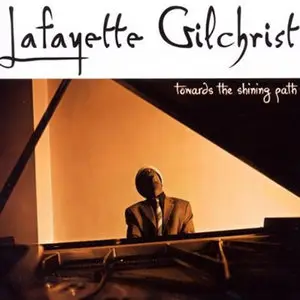 Lafayette Gilchrist - Towards The Shining Path (2005)