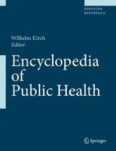Encyclopedia of Public Health: Volume 1: A - H Volume 2: I - Z (repost)