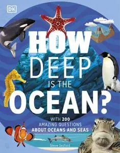 How Deep is the Ocean?: With 200 Amazing Questions About The Ocean