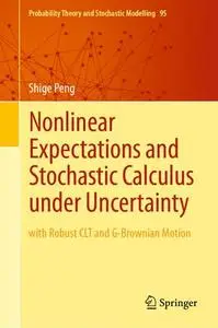 Nonlinear Expectations and Stochastic Calculus under Uncertainty: with Robust CLT and G-Brownian Motion