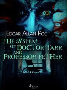 «The System of Doctor Tarr and Professor Fether» by Edgar Allan Poe