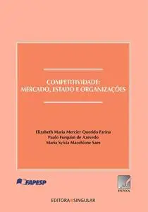 «Competitividade» by Elizabeth Maria Mercier Querido Farina, Maria Sylvia Macchione Saes, Paulo Furquim de Azevedo