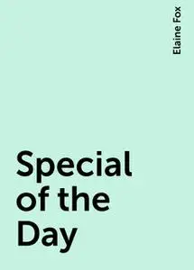 «Special of the Day» by Elaine Fox