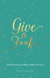 «Give a F**k» by Felicity Morse