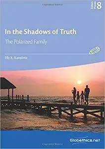 In the Shadows of Truth: The Polarized Family