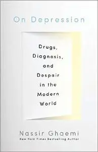 On Depression: Drugs, Diagnosis, and Despair in the Modern World (Repost)