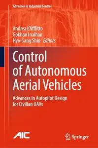 Control of Autonomous Aerial Vehicles: Advances in Autopilot Design for Civilian UAVs
