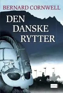 «Den danske rytter» by Bernard Cornwell