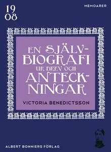 «En självbiografi ur brev och anteckningar» by Victoria Benedictsson,Ernst Ahlgren
