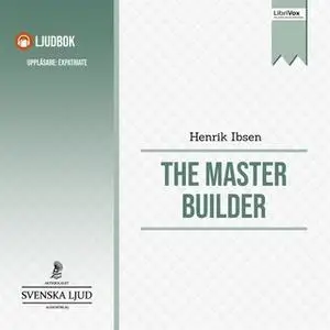 «The Master Builder» by Henrik Ibsen