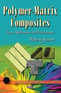 Polymer-Matrix Composites: Types, Applications and Performance