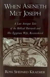 When Aseneth Met Joseph by Ross Shepard Kraemer (Repost)