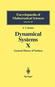 Dynamical Systems X: General Theory of Vortices