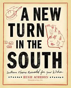 A New Turn in the South: Southern Flavors Reinvented for Your Kitchen: A Cookbook (Repost)