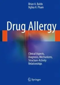 Drug Allergy: Clinical Aspects, Diagnosis, Mechanisms, Structure-Activity Relationships [Repost]