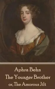 «The Younger Brother» by Aphra Behn