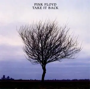 Pink Floyd - Take It Back (1994) [4 Releases]