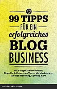 Bloggen lernen - 99 Tipps für ein erfolgreiches Blog Business