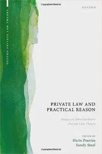 Private Law and Practical Reason: Essays on John Gardner's Private Law Theory