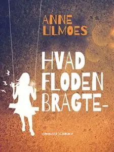 «Hvad floden bragte -» by Anne Lilmoes