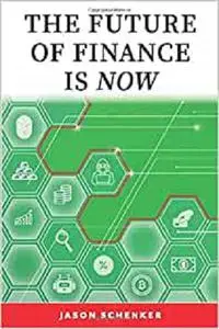 The Future of Finance is Now: The Most Important Trends in Finance for the Coming Decade Have Already Started