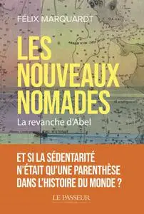 Félix Marquardt, "Les nouveaux nomades : La revanche d'Abel"