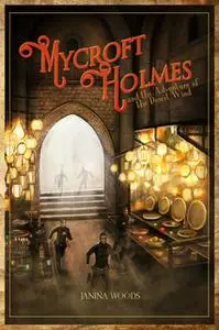 «Mycroft Holmes and the Adventure of the Desert Wind» by Janina Woods
