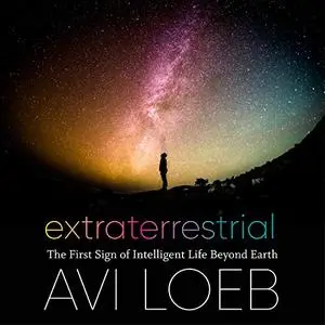 Extraterrestrial: The First Sign of Intelligent Life Beyond Earth [Audiobook]