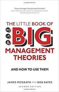 The Little Book of Big Management Theories: ... and how to use them, 2nd edition