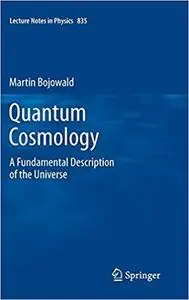 Quantum Cosmology: A Fundamental Description of the Universe