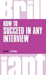How to Succeed in any Interview, 3rd edition