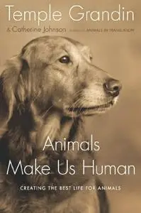 Animals Make Us Human: Creating the Best Life for Animals (repost)