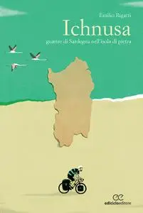 Emilio Rigatti - Ichnusa. Guarire di Sardegna nell'isola di pietra