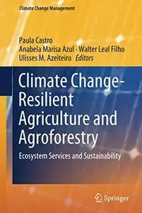 Climate Change-Resilient Agriculture and Agroforestry: Ecosystem Services and Sustainability (Repost)