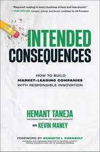 Intended Consequences: How to Build Market-Leading Companies with Responsible Innovation