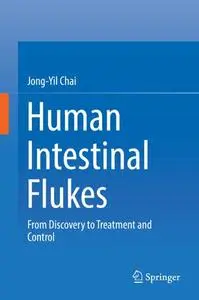 Human Intestinal Flukes From Discovery to Treatment and Control