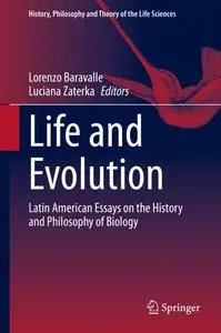 Life and Evolution: Latin American Essays on the History and Philosophy of Biology