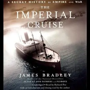 The Imperial Cruise: A Secret History of Empire and War [Audiobook]
