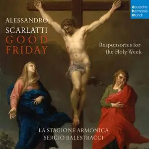 Sergio Balestracci, La Stagione Armonica - Alessandro Scarlatti: Responsories for the Holy Week  - Good Friday (2020)