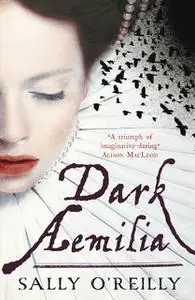 «Dark Aemilia» by Sally O'Reilly