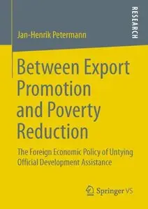 Between Export Promotion and Poverty Reduction: The Foreign Economic Policy of Untying Official Development Assistance