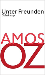 Unter Freunden - Amos Oz