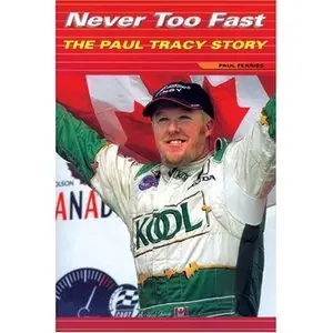 Never Too Fast: The Paul Tracy Story