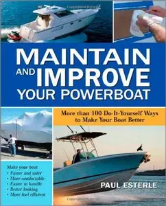 Maintain and Improve Your Powerboat: 100 Ways to Make Your Boat Better (repost)