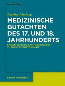 Medizinische Gutachten Des 17. Und 18. Jahrhunderts: Sprachhistorische Untersuchungen Zu Einer Textsortenklasse