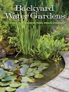 Backyard Water Gardens: How to Build, Plant & Maintain Ponds, Streams & Fountains (repost)