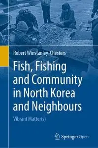 Fish, Fishing and Community in North Korea and Neighbours: Vibrant Matter(s)