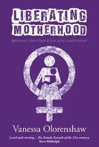 «Liberating Motherhood» by Vanessa Olorenshaw